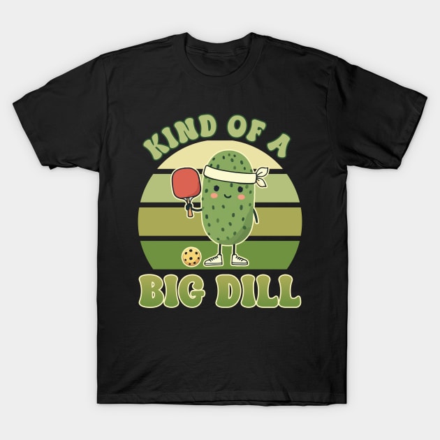 Kind of a Big Dill Retro Pickle ball Gift For Men Women T-Shirt by Patch Things All